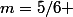 m=5/6 