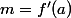 m=f'(a)