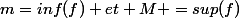 m=inf(f) et M =sup(f)