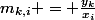 m_{k,i} = \frac{y_k}{x_i}