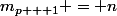 m_{p + 1} = n