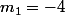m_1=-4