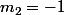 m_2=-1