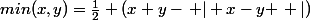 min(x,y)=\frac{1}{2} (x+y-\left | x-y \right |)