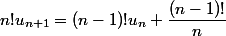 n!u_{n+1}=(n-1)!u_n+\dfrac{(n-1)!}n