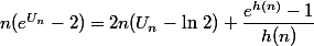 n(e^{U_n}-2)=2n(U_n-\ln\,2) \dfrac{e^{h(n)}-1}{h(n)}