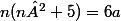 n(n²+5)=6a