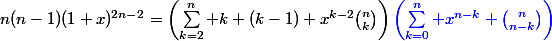 n(n-1)(1+x)^{2n-2}=\left(\sum_{k=2}^{n} k (k-1) x^{k-2}\binom{n}{k}\right)\blue{\left(\sum_{k=0}^n x^{n-k} \binom{n}{n-k}}\right)