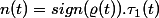 n(t)=sign(\varrho(t)).\tau_1(t)
