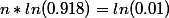 n*ln(0.918)=ln(0.01)