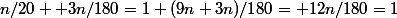 n/20 +3n/180=1 (9n+3n)/180= 12n/180=1