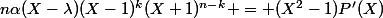 n\alpha(X-\lambda)(X-1)^k(X+1)^{n-k} = (X^2-1)P'(X)