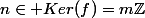 n\in Ker(f)=m\mathbb{Z}