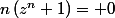 n\left(z^{n}+1\right)= 0