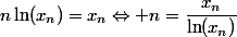 n\ln(x_n)=x_n\Leftrightarrow n=\dfrac{x_n}{\ln(x_n)}