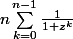 n\sum_{k=0}^{n-1}{\frac{1}{1+z^{k}}}