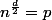 n^{\frac{d}{2}}=p