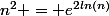 n^{2} = e^{2ln(n)}