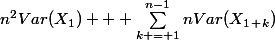 n^{2}Var(X_1) + \sum_{k = 1}^{n-1}{nVar(X_1_+_k)}