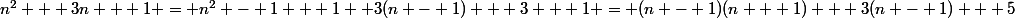 n^2 + 3n + 1 = n^2 - 1 + 1 +3(n - 1) + 3 + 1 = (n - 1)(n + 1) + 3(n - 1) + 5