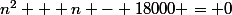n^2 + n - 18000 = 0