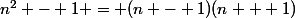 n^2 - 1 = (n - 1)(n + 1)