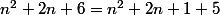 n^2+2n+6=n^2+2n+1+5