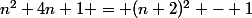 n^2+4n+1 = (n+2)^2 - 1