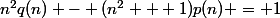 n^2q(n) - (n^2 + 1)p(n) = 1