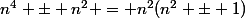 n^4 \pm n^2 = n^2(n^2 \pm 1)