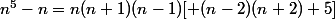 n^5-n=n(n+1)(n-1)[ (n-2)(n+2)+5]