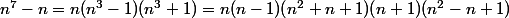 n^7-n=n(n^3-1)(n^3+1)=n(n-1)(n^2+n+1)(n+1)(n^2-n+1)