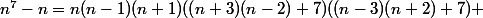 n^7-n=n(n-1)(n+1)((n+3)(n-2)+7)((n-3)(n+2)+7) 