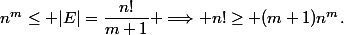 n^m\le |E|=\dfrac{n!}{m+1} \Longrightarrow n!\ge (m+1)n^m.