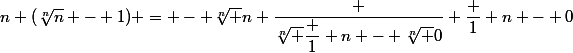n (\sqrt[n]n - 1) = - \sqrt[n] n \dfrac {\sqrt[n] {\dfrac 1 n} - \sqrt[n] 0} {\dfrac 1 n - 0}