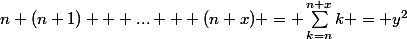 n+(n+1) + ... + (n+x) = \sum_{k=n}^{n+x}k = y^2