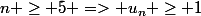 n \ge 5 => u_n \ge 1