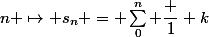 n \mapsto s_n = \sum_0^n \dfrac 1 k