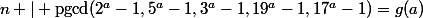 n | \text{pgcd}(2^a-1,5^a-1,3^a-1,19^a-1,17^a-1)=g(a)