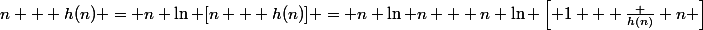 n + h(n) = n \ln [n + h(n)] = n \ln n + n \ln \left[ 1 + \frac {h(n)} n \right]