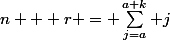 n + r = \sum_{j=a}^{a+k} j