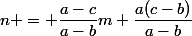 n = \dfrac{a-c}{a-b}m+\dfrac{a(c-b)}{a-b}