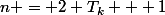 n = 2 T_k + 1