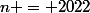 n = 2022