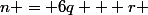 n = 6q + r 