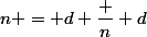 n = d \dfrac n d