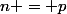 n = p