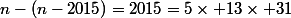 n-(n-2015)=2015=5\times 13\times 31