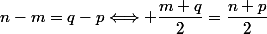 n-m=q-p\Longleftrightarrow \dfrac{m+q}{2}=\dfrac{n+p}{2}