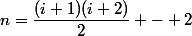 n=\dfrac{(i+1)(i+2)}{2} - 2